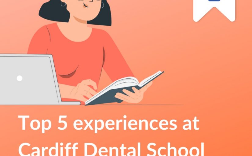 My Top 5 experiences at Cardiff Dental school